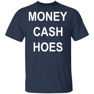 Money Cash Hoes Shirt, Hoodie, Tank 8 Money Cash Hoes Shirt, Hoodie, Tank 8