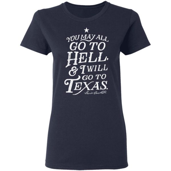 You May All Go To Hell and I Will Go To Texas Davy Crockett Shirt, Hoodie, Tank Apparel 9