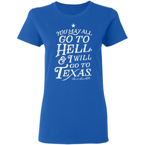 You May All Go To Hell and I Will Go To Texas Davy Crockett Shirt, Hoodie, Tank Apparel 10