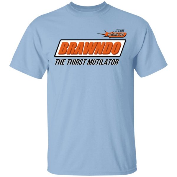 BRAWNDO The Thirst Mutilator Shirt, Hoodie, Tank 3