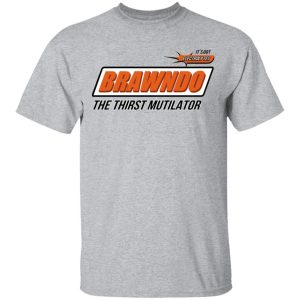 BRAWNDO The Thirst Mutilator Shirt, Hoodie, Tank 8