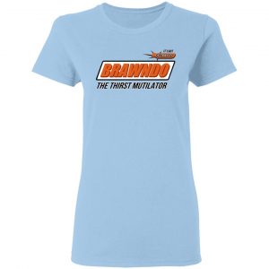 BRAWNDO The Thirst Mutilator Shirt, Hoodie, Tank 9