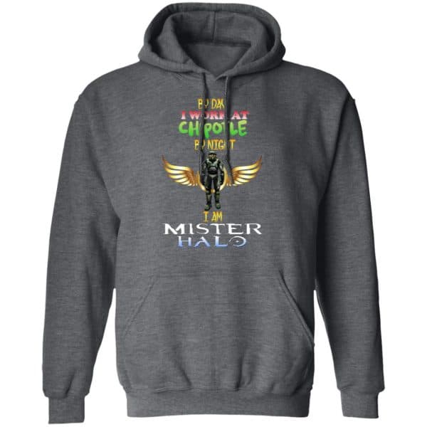 By Day I Work At Chipotle By Night I Am Mister Halo Shirt, Hoodie, Tank Apparel 13
