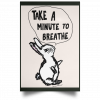 Take A Minute To Breathe Poster 1