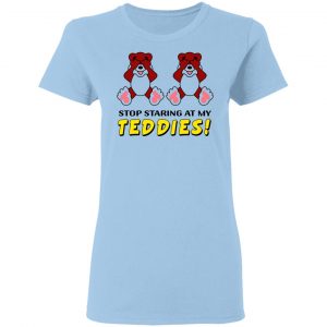 Stop Staring At My Teddies Shirt, Hoodie, Tank 9