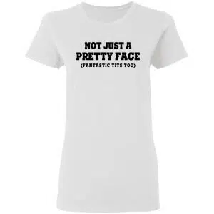 Not Just a Pretty Face, Fantastic Tits Too Shirt, Hoodie, Tank 18