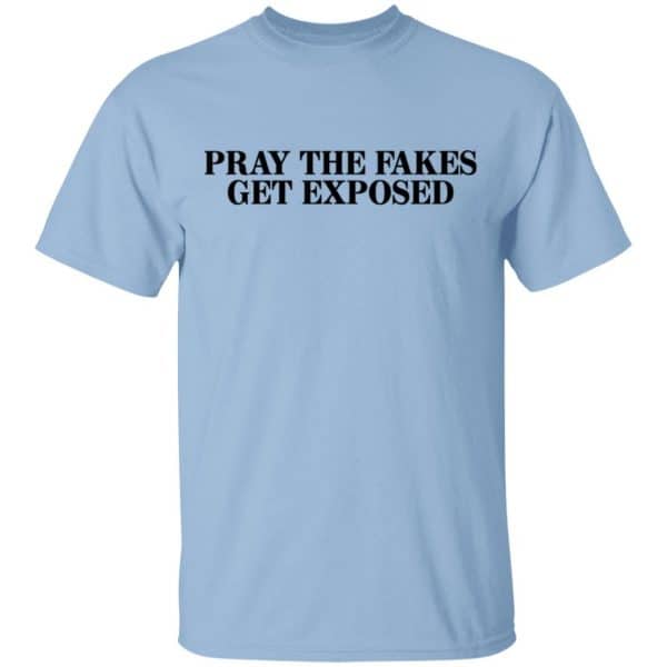 Pray The Fakes Get Exposed Shirt, Hoodie, Tank 3