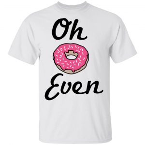 Oh Donut Even Shirt, Hoodie, Tank 15