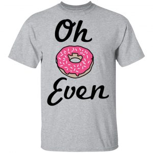 Oh Donut Even Shirt, Hoodie, Tank 16