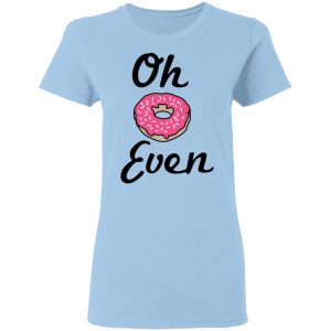 Oh Donut Even Shirt, Hoodie, Tank 17