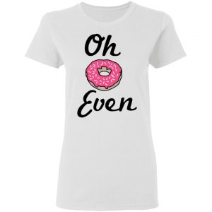 Oh Donut Even Shirt, Hoodie, Tank 18