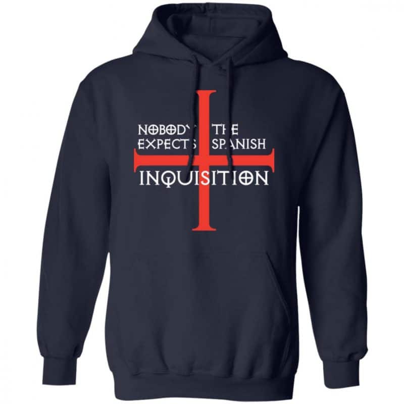 Nobody Expects The Spanish Inquisition Shirt, Hoodie, Tank | 0sTees