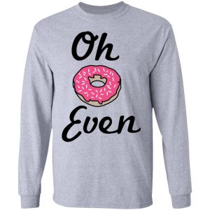 Oh Donut Even Shirt, Hoodie, Tank 20