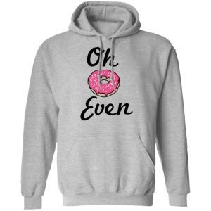 Oh Donut Even Shirt, Hoodie, Tank 23