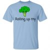Rolling Up My Broccoli Shirt, Hoodie, Tank 2