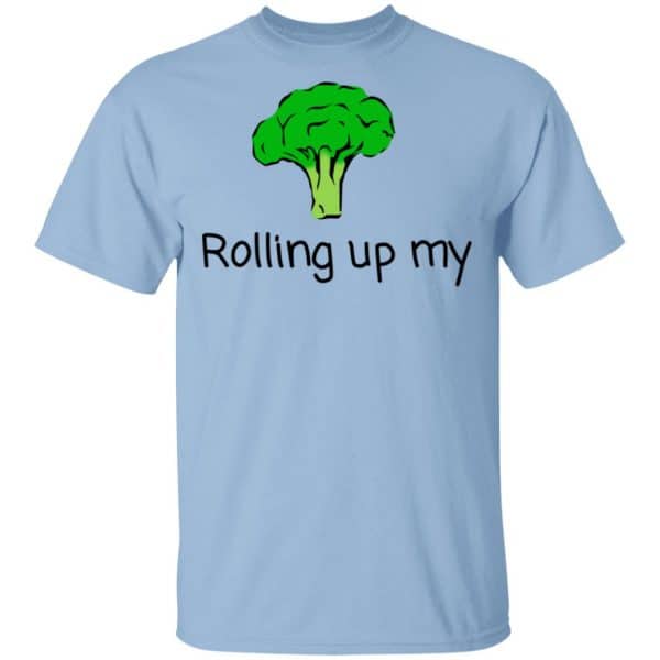 Rolling Up My Broccoli Shirt, Hoodie, Tank 3