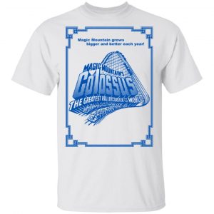Magic Mountain's Colossus The Greatest Roller Coaster In The World Shirt, Hoodie, Tank 15