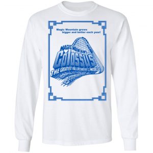 Magic Mountain's Colossus The Greatest Roller Coaster In The World Shirt, Hoodie, Tank 21