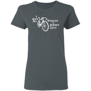 I Got My Bike Stolen In Jersey City Shirt, Hoodie, Tank 8 I Got My Bike Stolen In Jersey City Shirt, Hoodie, Tank 8
