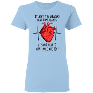 It Ain't The Speakers That Bump Hearts It's Our Hearts That Make The Beat Shirt, Hoodie, Tank 17