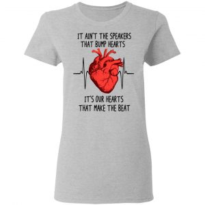 It Ain't The Speakers That Bump Hearts It's Our Hearts That Make The Beat Shirt, Hoodie, Tank 19