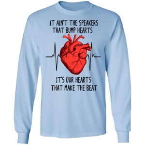 It Ain't The Speakers That Bump Hearts It's Our Hearts That Make The Beat Shirt, Hoodie, Tank 22