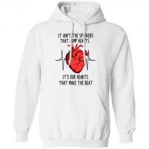 It Ain't The Speakers That Bump Hearts It's Our Hearts That Make The Beat Shirt, Hoodie, Tank 24