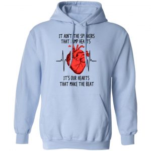 It Ain't The Speakers That Bump Hearts It's Our Hearts That Make The Beat Shirt, Hoodie, Tank 25