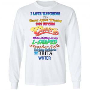 I Love Watching The Emmy Award Wining 1982 Sitcom Cheers While Chilling On My L-Shaped Shirt, Hoodie, Tank 21 I Love Watching The Emmy Award Wining 1982 Sitcom Cheers While Chilling On My L-Shaped Shirt, Hoodie, Tank 21