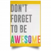 Don't Forget To Be Awesome Colors Poster 1