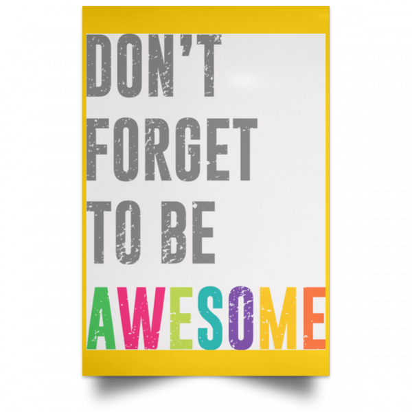 Don't Forget To Be Awesome Colors Poster 3