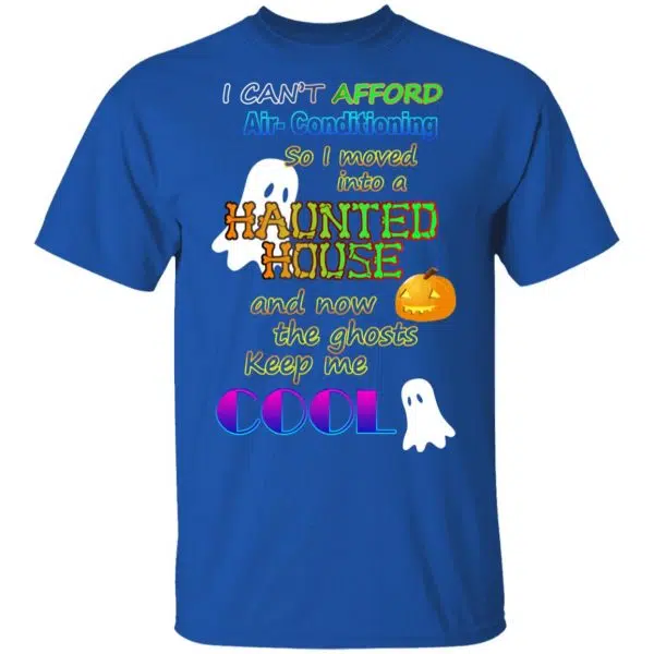 I Can't Afford Air-Conditioning So I Moved Into A Haunted House Shirt, Hoodie, Tank 6