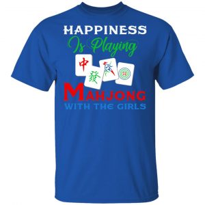 Happiness Is Playing Mahjong With The Girls Shirt, Hoodie, Tank 17