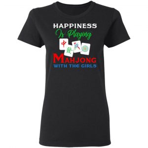 Happiness Is Playing Mahjong With The Girls Shirt, Hoodie, Tank 18