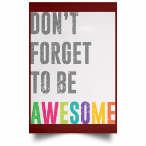 Don't Forget To Be Awesome Colors Poster 29