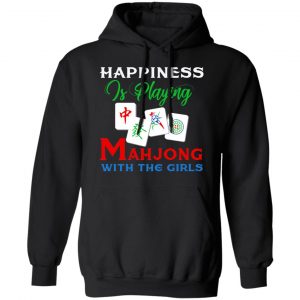 Happiness Is Playing Mahjong With The Girls Shirt, Hoodie, Tank 22