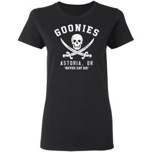 Goonies Astoria Never Say Die Shirt, Hoodie, Tank 18 Goonies Astoria Never Say Die Shirt, Hoodie, Tank 18