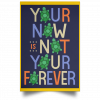 Your Now Is Not Your Forever Poster 1 Your Now Is Not Your Forever Poster 1