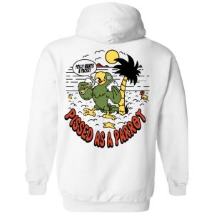 Polly Wants A Packet Pissed As A Parrot Shirt, Hoodie, Tank 35