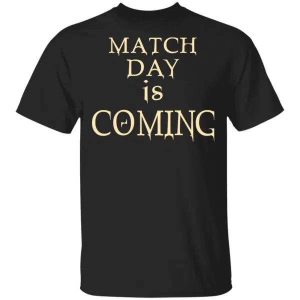 Match Day Is Coming Shirt, Hoodie, Tank 3