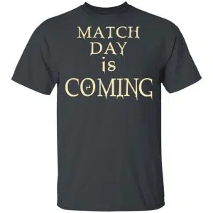 Match Day Is Coming Shirt, Hoodie, Tank 15