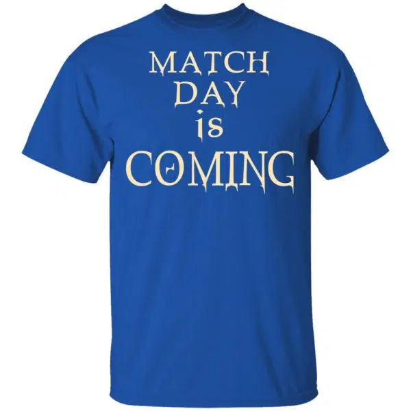 Match Day Is Coming Shirt, Hoodie, Tank 6