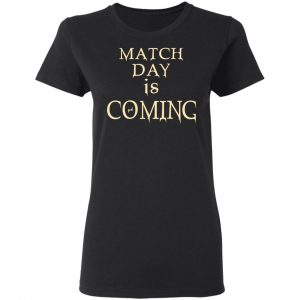 Match Day Is Coming Shirt, Hoodie, Tank 18 Match Day Is Coming Shirt, Hoodie, Tank 18