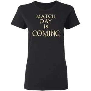 Match Day Is Coming Shirt, Hoodie, Tank 18