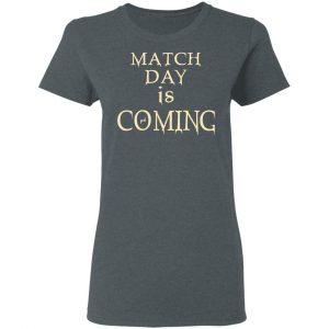 Match Day Is Coming Shirt, Hoodie, Tank 19