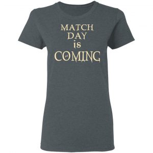 Match Day Is Coming Shirt, Hoodie, Tank 19 Match Day Is Coming Shirt, Hoodie, Tank 19