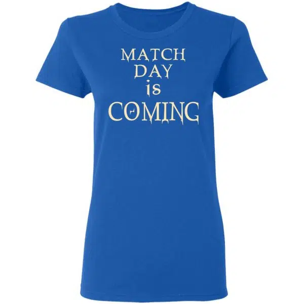 Match Day Is Coming Shirt, Hoodie, Tank 10