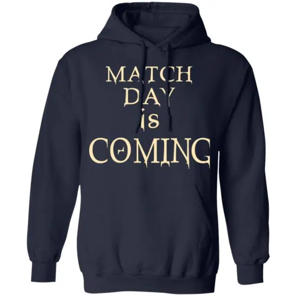 Match Day Is Coming Shirt, Hoodie, Tank 12