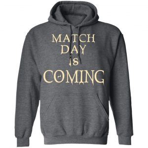 Match Day Is Coming Shirt, Hoodie, Tank 24 Match Day Is Coming Shirt, Hoodie, Tank 24