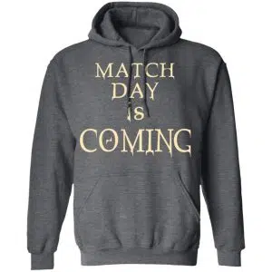 Match Day Is Coming Shirt, Hoodie, Tank 24